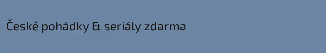 České pohádky & seriály zdarma 